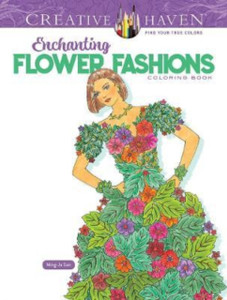 Creative Haven Enchanting Flower Fashions Coloring Book Creative Haven Enchanting Flower Fashions Coloring Book