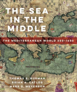 The Sea in the Middle : The Mediterranean World, 650-1650 The Sea in the Middle : The Mediterranean World, 650-1650