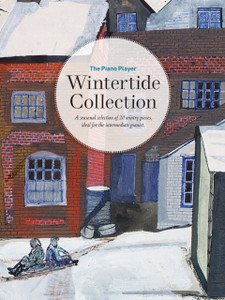 The Piano Player: Wintertide Collection : A seasonal selection of 20 wintry pieces, ideal for the intermediate pianist The Piano Player: Wintertide Collection : A seasonal selection of 20 wintry pieces, ideal for the intermediate pianist