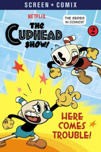 Here Comes Trouble! (The Cuphead Show!) Here Comes Trouble! (The Cuphead Show!)