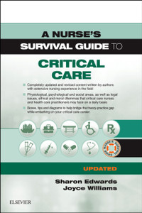 A Nurse's Survival Guide to Critical Care - Updated Edition A Nurse's Survival Guide to Critical Care - Updated Edition