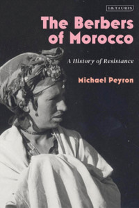 The Berbers of Morocco : A History of Resistance The Berbers of Morocco : A History of Resistance