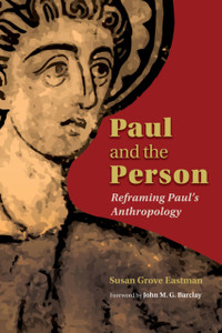 Paul and the Person : Reframing Paul's Anthropology Paul and the Person : Reframing Paul's Anthropology