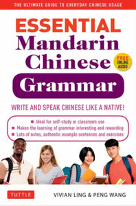 Essential Chinese Grammar: Write and Speak Chinese Like a Native! The Ultimate Guide to Everyday Chinese Usage