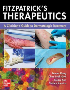 Fitzpatrick's Therapeutics: A Clinician's Guide to Dermatologic Treatment Fitzpatrick's Therapeutics: A Clinician's Guide to Dermatologic Treatment