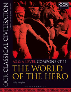 OCR Classical Civilisation AS and A Level Component 11 : The World of the Hero OCR Classical Civilisation AS and A Level Component 11 : The World of the Hero