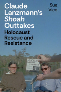 Claude Lanzmann's 'Shoah' Outtakes : Holocaust Rescue and Resistance Claude Lanzmann's 'Shoah' Outtakes : Holocaust Rescue and Resistance