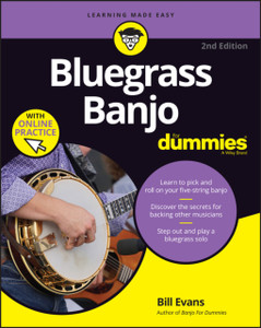 Bluegrass Banjo For Dummies - Book + Online Video & Audio Instruction, 2nd Edition Bluegrass Banjo For Dummies - Book + Online Video & Audio Instruction, 2nd Edition
