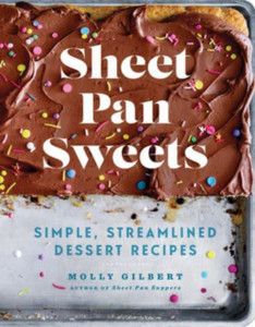 Sheet Pan Sweets : Simple, Streamlined Dessert Recipes Sheet Pan Sweets : Simple, Streamlined Dessert Recipes