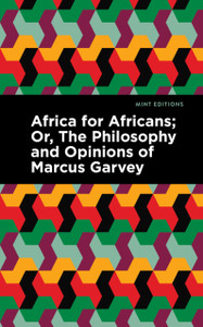 Africa for Africans : ;Or, The Philosophy and Opinions of Marcus Garvey Africa for Africans : ;Or, The Philosophy and Opinions of Marcus Garvey