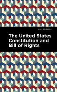 The United States Constitution and Bill of Rights The United States Constitution and Bill of Rights