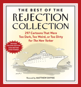 The Best of the Rejection Collection : 297 Cartoons That Were Too Dark, Too Weird, or Too Dirty for The New Yorker The Best of the Rejection Collection : 297 Cartoons That Were Too Dark, Too Weird, or Too Dirty for The New Yorker