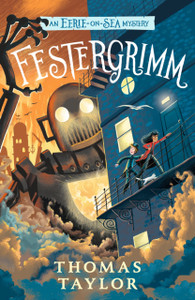 Festergrimm: From the hugely original and highly popular middle grade seaside mystery series for children age 9, 10, 11, 12 from an award-winning author