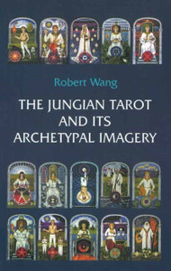 The Jungian Tarot and its Archetypal Imagery : Volume II of the Jungian Tarot Trilogy