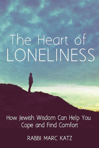 The Heart of Loneliness : How Jewish Wisdom Can Help You Cope and Find Comfort and Community The Heart of Loneliness : How Jewish Wisdom Can Help You Cope and Find Comfort and Community