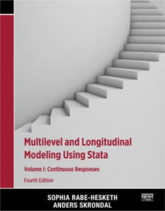 Multilevel and Longitudinal Modeling Using Stata, Volume I : Continuous Responses Multilevel and Longitudinal Modeling Using Stata, Volume I : Continuous Responses