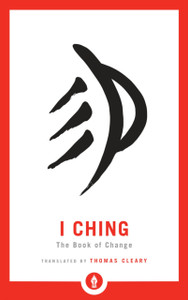 I Ching : The Book of Change I Ching : The Book of Change