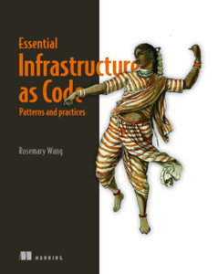 Infrastructure as Code, Patterns and Practices: With examples in Python and Terraform Infrastructure as Code, Patterns and Practices: With examples in Python and Terraform