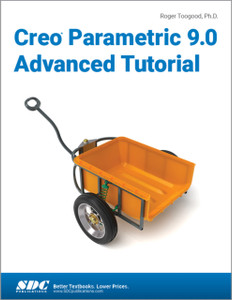 Creo Parametric 9.0 Advanced Tutorial Creo Parametric 9.0 Advanced Tutorial