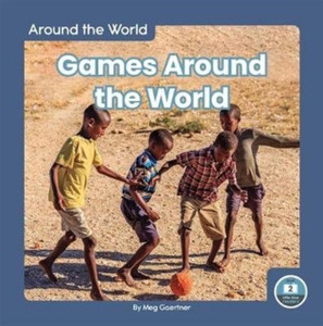 Around the World: Games Around the World Around the World: Games Around the World