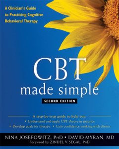 CBT Made Simple : A Clinician's Guide to Practicing Cognitive Behavioral Therapy CBT Made Simple : A Clinician's Guide to Practicing Cognitive Behavioral Therapy