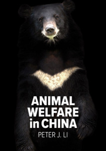 Animal Welfare in China : Culture, Politics and Crisis