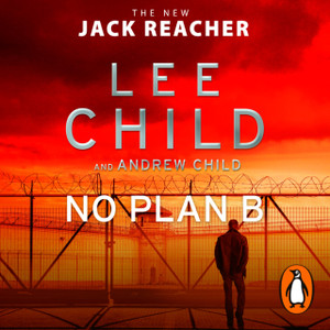 No Plan B : The unputdownable new 2022 Jack Reacher thriller from the No.1 bestselling authors No Plan B : The unputdownable new 2022 Jack Reacher thriller from the No.1 bestselling authors