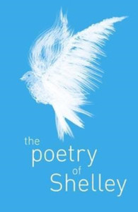 The Poetry of Percy Shelley The Poetry of Percy Shelley