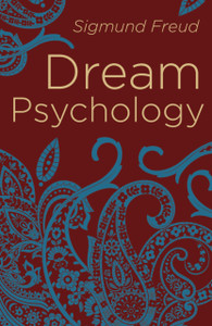 Dream Psychology : Psychoanalysis for Beginners Dream Psychology : Psychoanalysis for Beginners