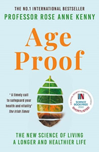 Age Proof : The New Science of Living a Longer and Healthier Life The No 1 International Bestseller