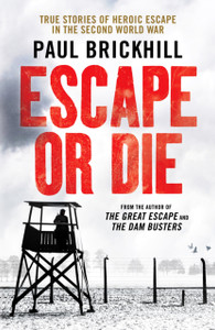 Escape or Die: Perfect for fans of Damien Lewis' SAS Great Escapes