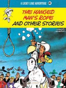 Lucky Luke Vol. 81: The Hanged Man's Rope And Other Stories Lucky Luke Vol. 81: The Hanged Man's Rope And Other Stories