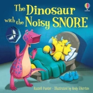 The Dinosaur with the Noisy Snore The Dinosaur with the Noisy Snore