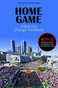 Home Game : The story of the Homeless World Cup Home Game : The story of the Homeless World Cup