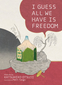 I Guess All We Have Is Freedom: Selected Short Stories