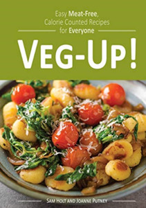 Veg-Up! : Easy Meat Free, Calorie Counted Recipes for Everyone Veg-Up! : Easy Meat Free, Calorie Counted Recipes for Everyone