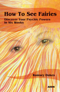 How to See Fairies : Discover your Psychic Powers in Six Weeks