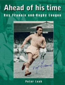 Ahead of his time : Roy Francis and Rugby League Ahead of his time : Roy Francis and Rugby League