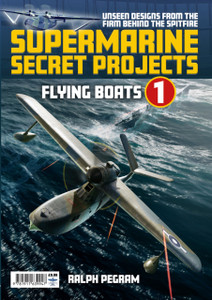 Supermarine Secret Projects Vol. 1 - Seaplanes and Floatplanes Supermarine Secret Projects Vol. 1 - Seaplanes and Floatplanes