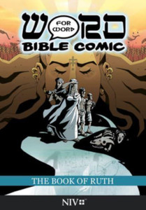 The Book of Ruth: Word for Word Bible Comic : NIV Translation The Book of Ruth: Word for Word Bible Comic : NIV Translation