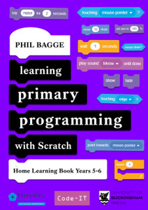Learning Primary Programming with Scratch (Home Learning Book Years 5-6) Learning Primary Programming with Scratch (Home Learning Book Years 5-6)