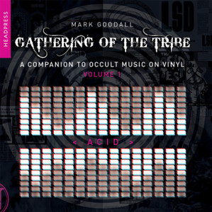 Gathering Of The Tribe: Acid : A Companion to Occult Music On Vinyl Vol 1 Gathering Of The Tribe: Acid : A Companion to Occult Music On Vinyl Vol 1