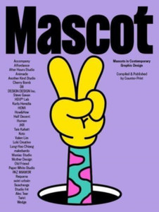 Mascot : Mascots in Contemporary Graphic Design Mascot : Mascots in Contemporary Graphic Design