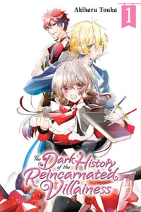 The Dark History of the Reincarnated Villainess, Vol. 1 The Dark History of the Reincarnated Villainess, Vol. 1