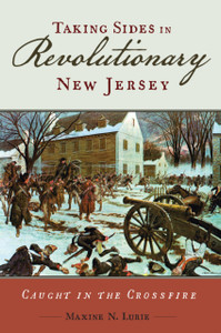 Taking Sides in Revolutionary New Jersey : Caught in the Crossfire Taking Sides in Revolutionary New Jersey : Caught in the Crossfire