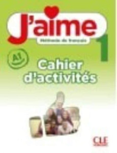 J'aime : Cahier d'activites 1 J'aime : Cahier d'activites 1