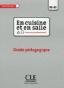 En cuisine et en salle : Guide pedagogique En cuisine et en salle : Guide pedagogique