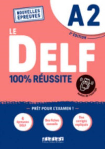 Le DELF 100% reussite : Livre A2 + Onprint Le DELF 100% reussite : Livre A2 + Onprint