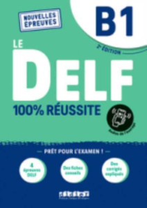 Le DELF 100% reussite : Livre B1 + Onprint App Le DELF 100% reussite : Livre B1 + Onprint App
