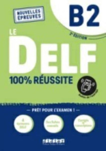 Le DELF 100% reussite : Livre B2 + Onprint App Le DELF 100% reussite : Livre B2 + Onprint App
